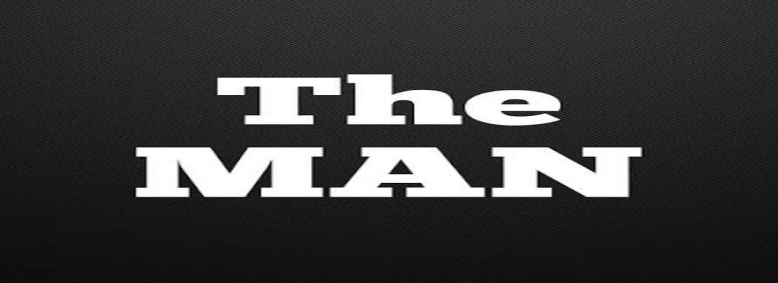 “THE MAN ” BY SR Dominator.